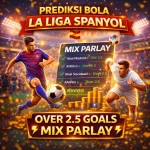 Prediksi Bola La Liga Spanyol Over 2.5 Goals Mix Parlay